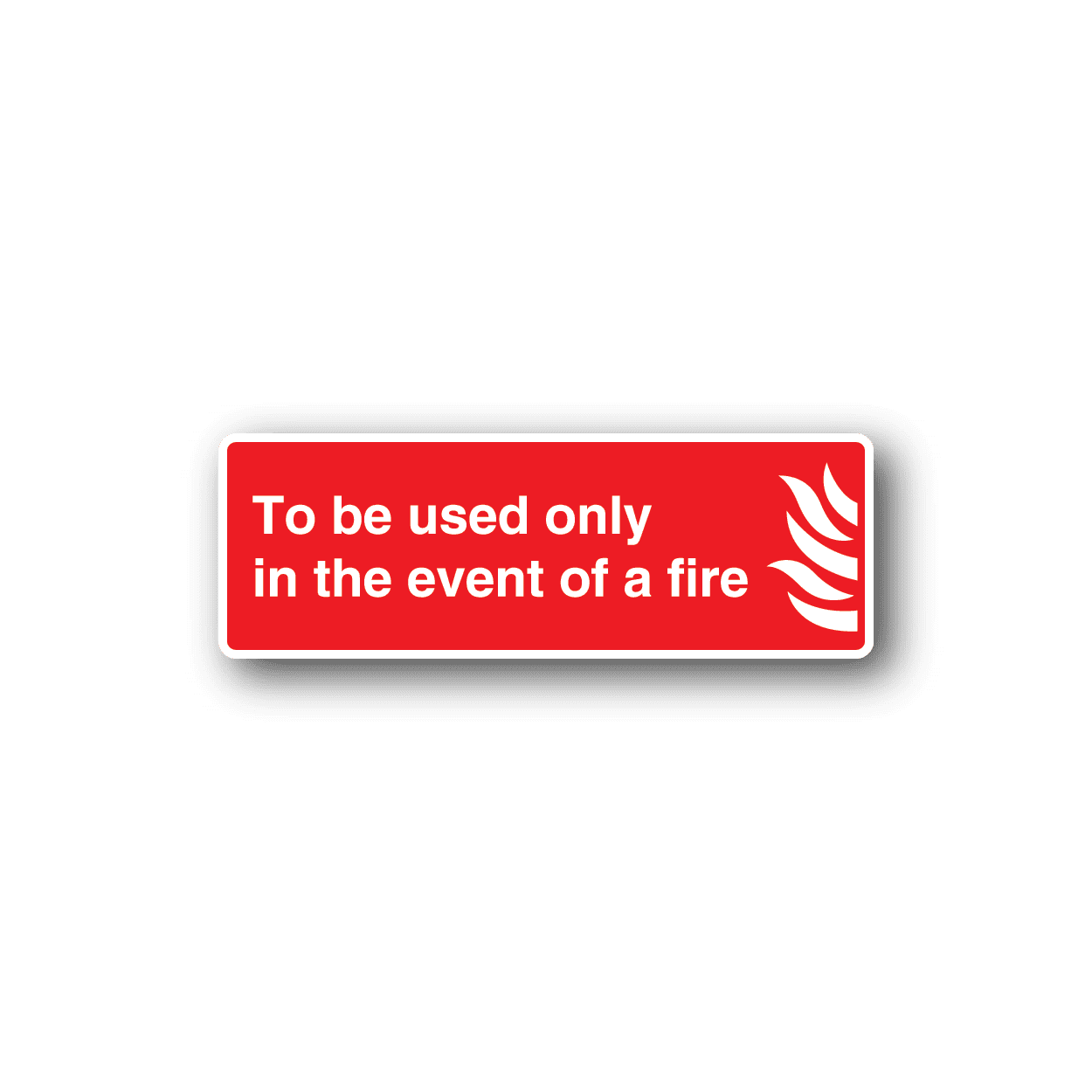 Image of To Be Used Only In The Event Of Fire Sticker