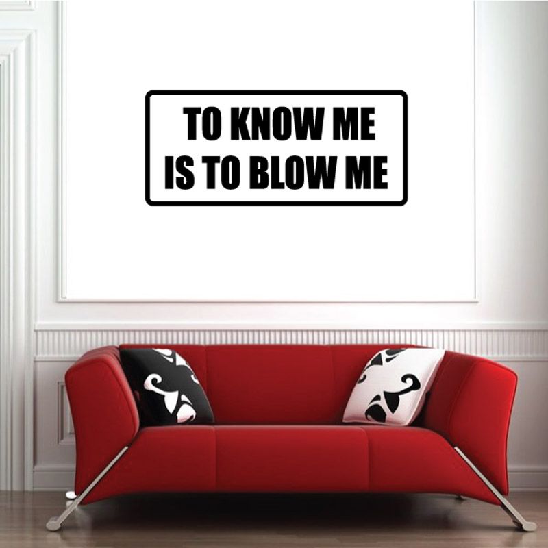 Image of To know me is to blow me Decal