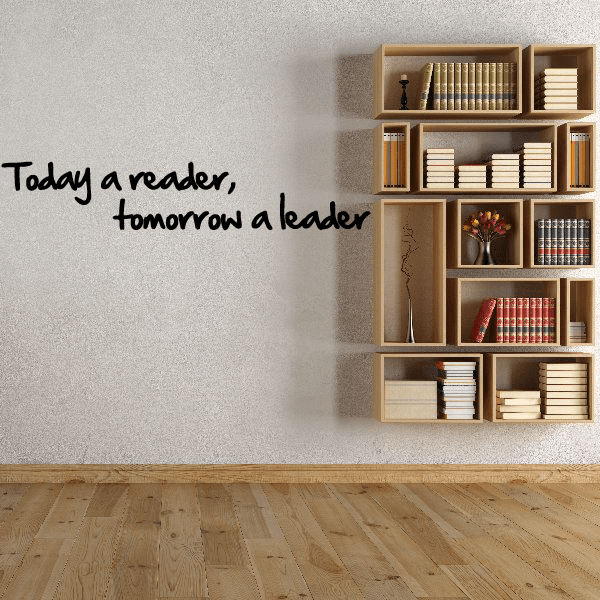 Wall decal with text: Today a reader, tomorrow a leader