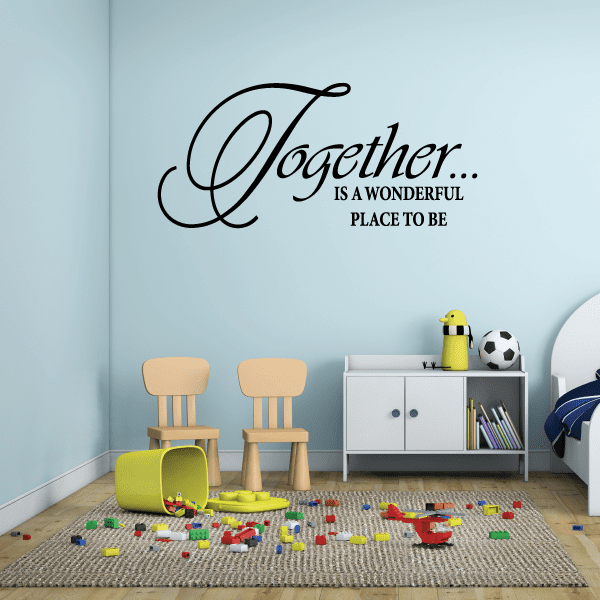 Together wall decal with script text: Together... IS A WONDERFUL PLACE TO BE