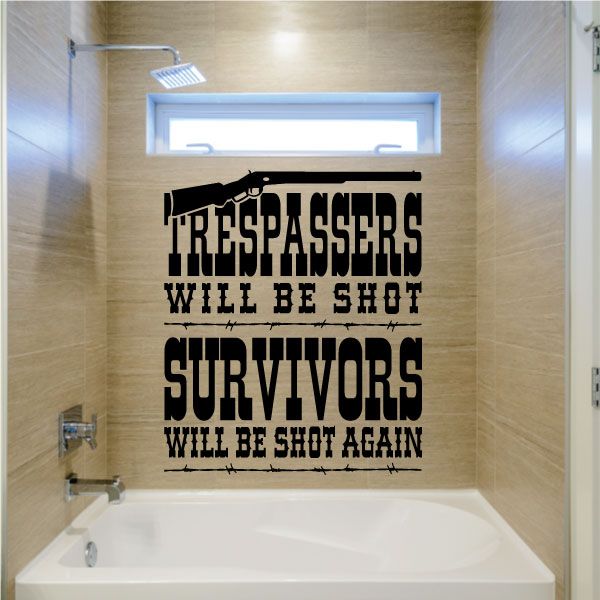 Black vinyl wall quote decal: TRESPASSERS WILL BE SHOT SURVIVORS, SHOT AGAIN