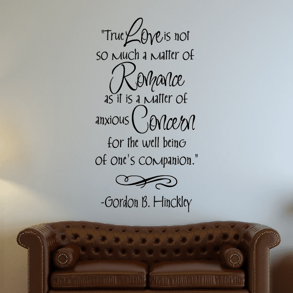 Image of True love is not such a matter of romance Gordon B Hinckley Wall Decal