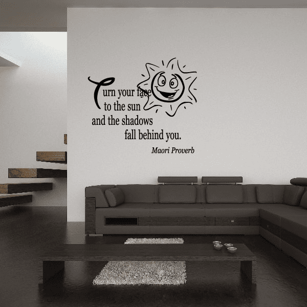 Image of Turn your face to the sun and the shadows fall behind you Maori Proverb Wall Decal