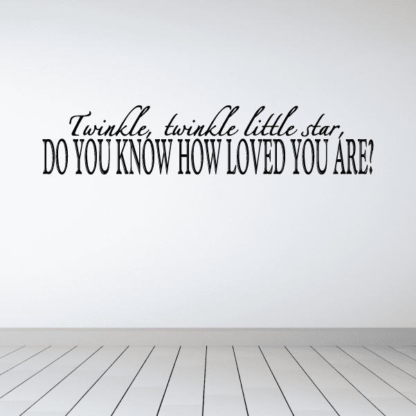 Wall decal with script text: Twinkle twinkle little star, do you know how loved you are