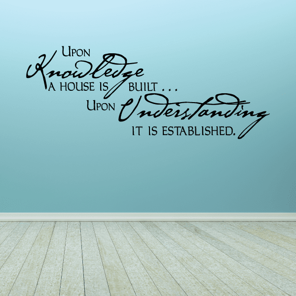 Wall decal with cursive quote: 'Upon knowledge...understanding...established'.