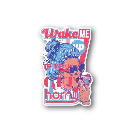 Image of Wake Me Up If You Get Horny Sticker