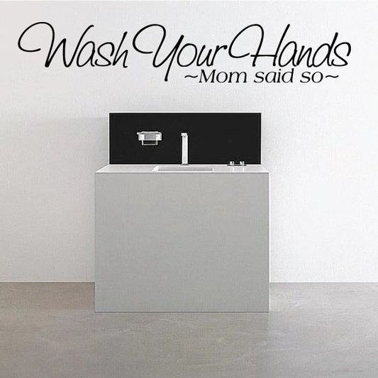 Image of Wash Your Hands Mom Said So Wall Decal