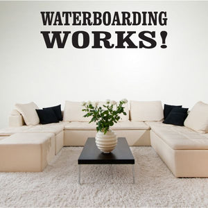 Wall decal: black bold text "WATERBOARDING WORKS!"