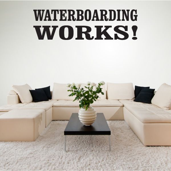 Wall decal: black bold text "WATERBOARDING WORKS!"
