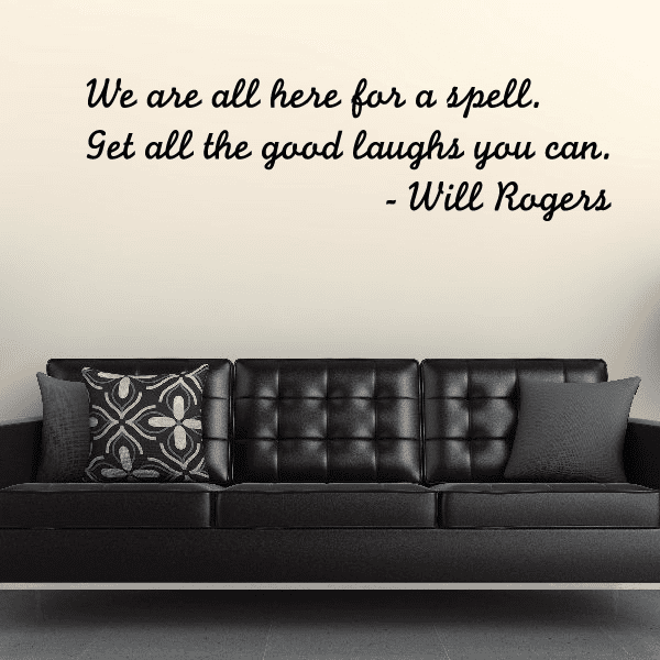 Image of We are all here for a spell Get all the good laughs you can Will Rogers Wall Decal