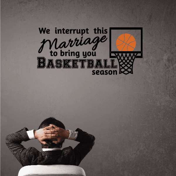Image of We Interrupt This Marriage To Bring You Basketball Season Quote Wall Decal - Vinyl Decal - Car Decal - Vd2color001