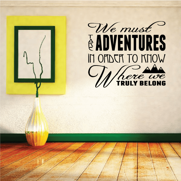Wall decal quote in black script with bold “ADVENTURES” and “WE MUST” text