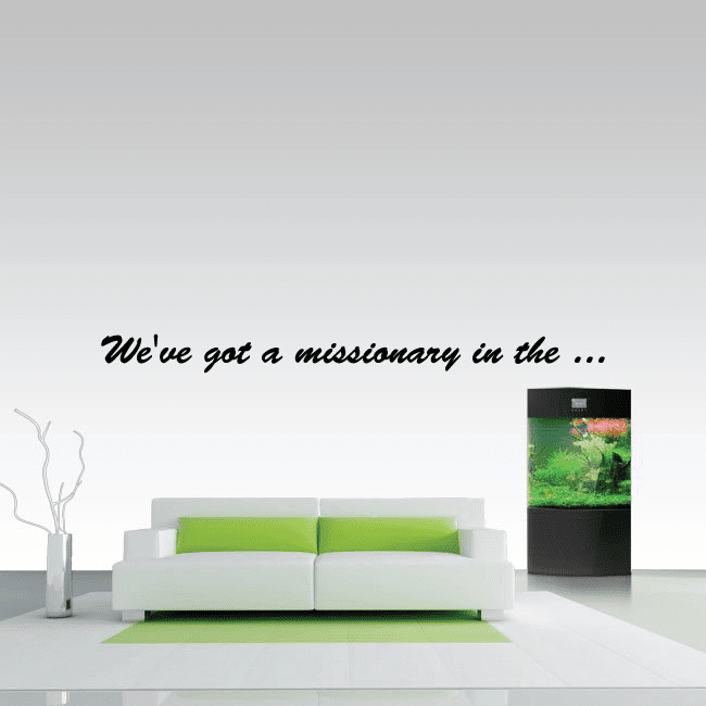 Image of We've got a missionary Wall Decal