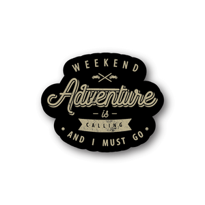 Black vinyl sticker with "WEEKEND Adventure is calling and I must go" text