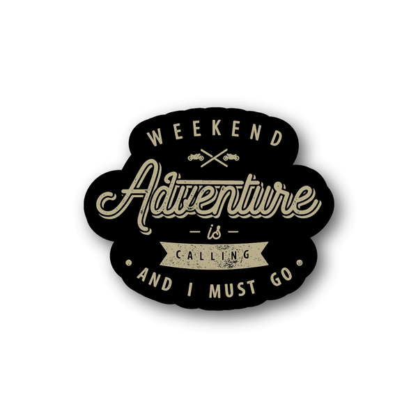 Black vinyl sticker with "WEEKEND Adventure is calling and I must go" text