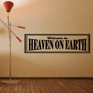 Heaven on Earth wall decal, rectangular sign with bold Welcome to Heaven On Earth text