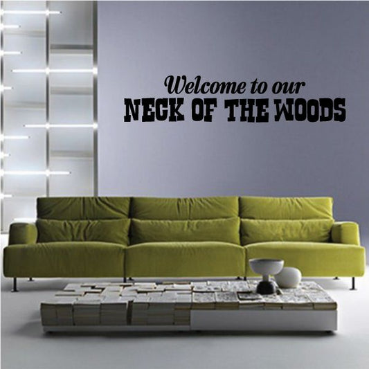 Image of Welcome to our Neck of the Woods Wall Decal - Vinyl Decal - Car Decal - Vd007