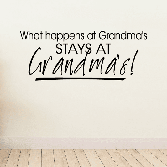 Image of What happens at grandmas stays at grandmas Wall Decal