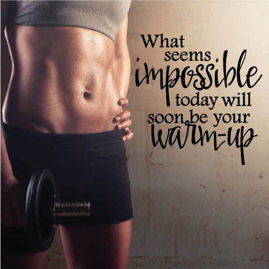 Image of What Seems Impossible Today will soon be your warm up Wall Decal