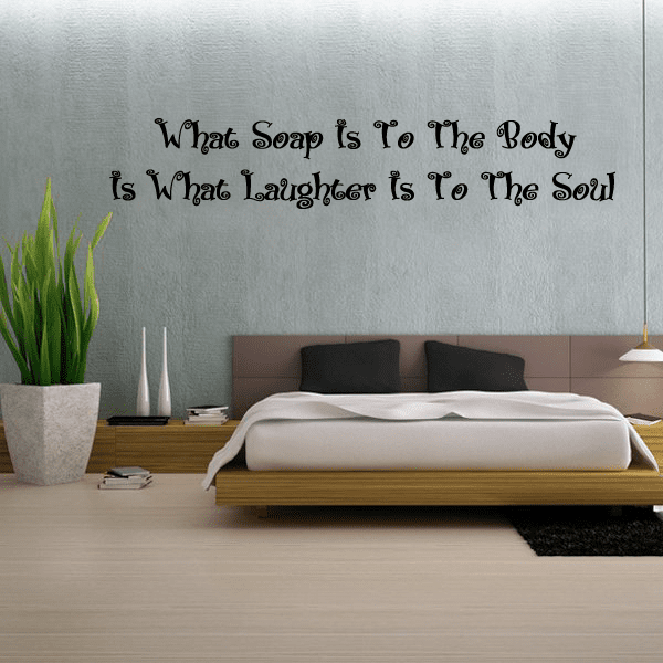 Image of What Soap is to The Body is What Laughter is to The Soul Wall Decal