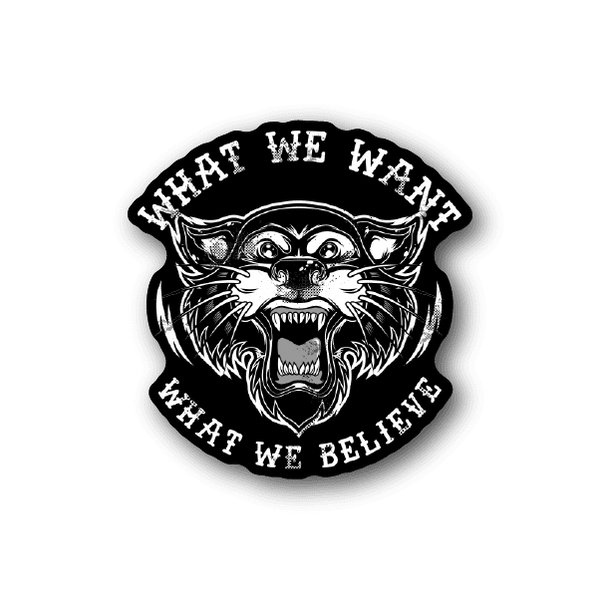 Circular vinyl sticker, white roaring character with text: WHAT WE WANT IS WHAT WE BELIEVE
