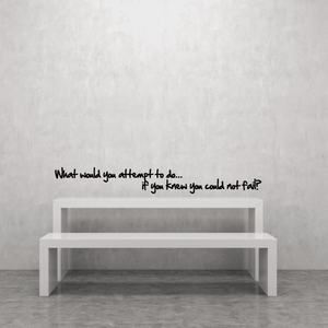 Wall quote mural decal with text: “What would you attempt to do... you could not fail?”