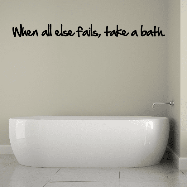 Image of When all else Fails Take a Bath Wall Decal