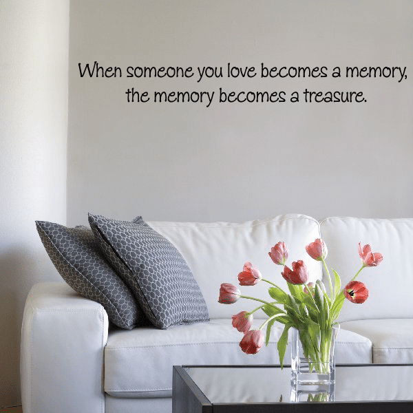 Image of When someone you love becomes a memory Decal