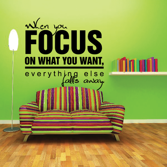 Image of When you focus on what you want everything else falls away Decal