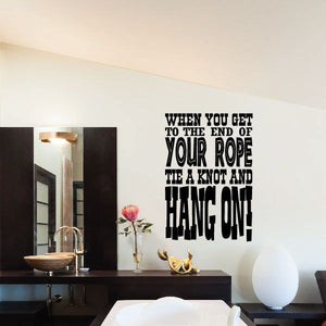 Wall quote vinyl decal with black text: “When you get to the end of your rope”