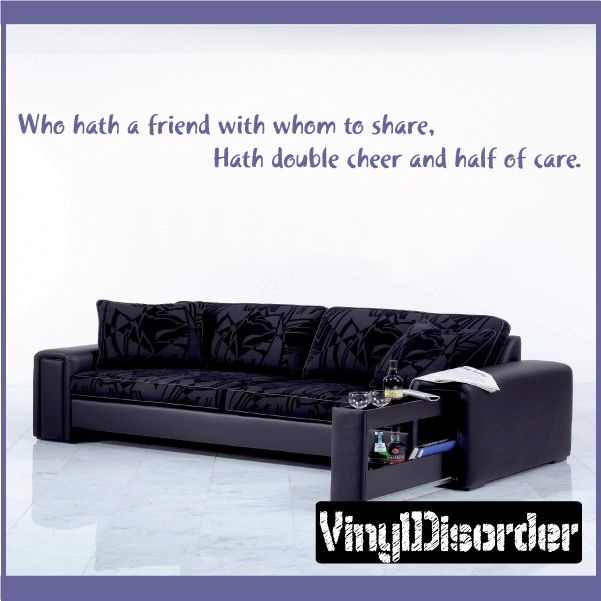 Image of Who hath a friend with whom to share Hath double cheer and half of care Wall Decal