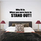 Wall decal with bold text: 'Why fit in... STAND OUT!'
