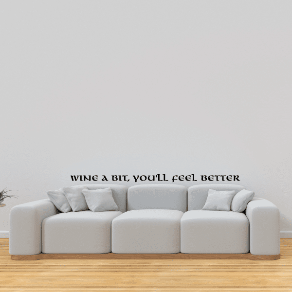 Wall decal lettering: "Wine a bit you'll feel better"