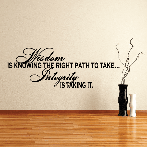 Image of Wisdom is knowing the right path to take Integrity is taking it Decal