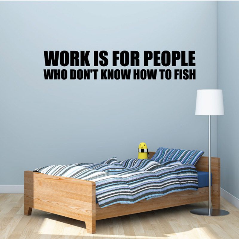 Image of Work is for people who don't know how to fish Wall Decal - Vinyl Decal - Car Decal - DC0112