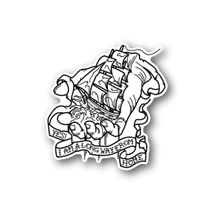 Sailing ship vinyl sticker with text 'Yes I am a long way from home'