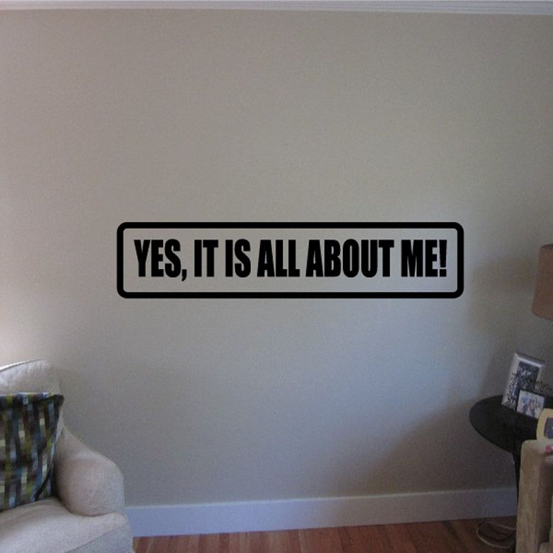 Image of Yes it is all about me Decal