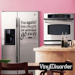 Refrigerator decal with text: 'You again? Didn't you just eat yesterday? Go away'