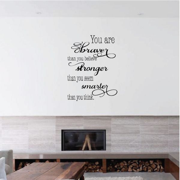 Image of You Are Braver Than You Believe Stronger Than You Seem Smarter Thank You Think Wall Decal