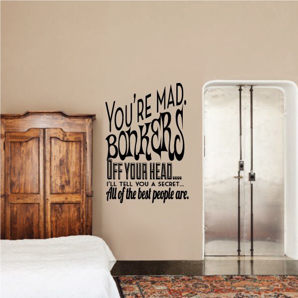 Image of You are Mad Bonkers Off Your Head Decal