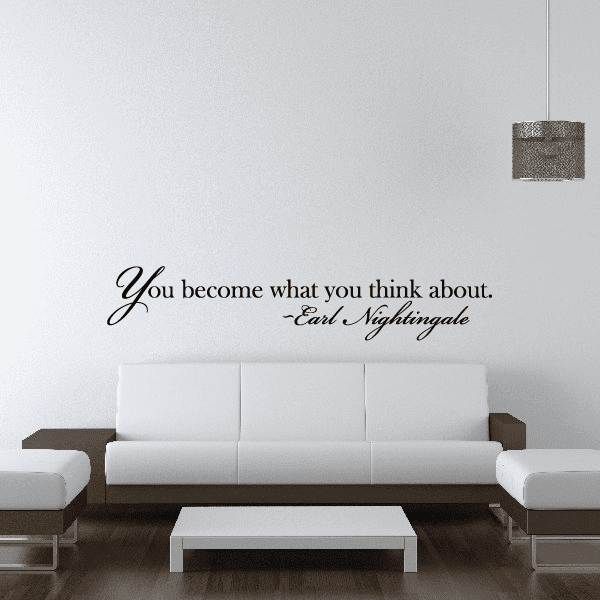 Image of You become what you think about Earl Nightingale Wall Decal