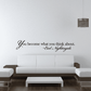 Wall decal quote: “You become what you think about.” – Earl Nightingale