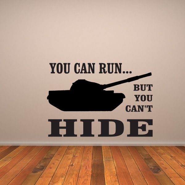 Tank silhouette wall decal with bold text: “You Can Run... But You Can’t Hide”