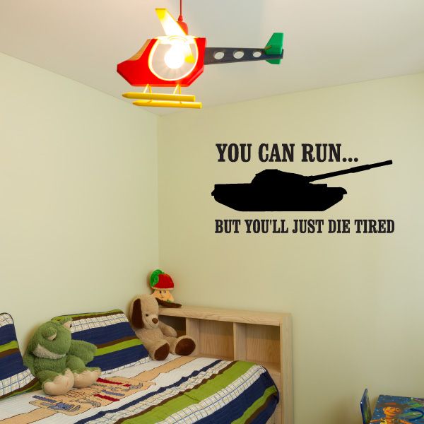 Black quote wall decal: 'YOU CAN RUN... BUT YOU'LL JUST DIE TIRED'