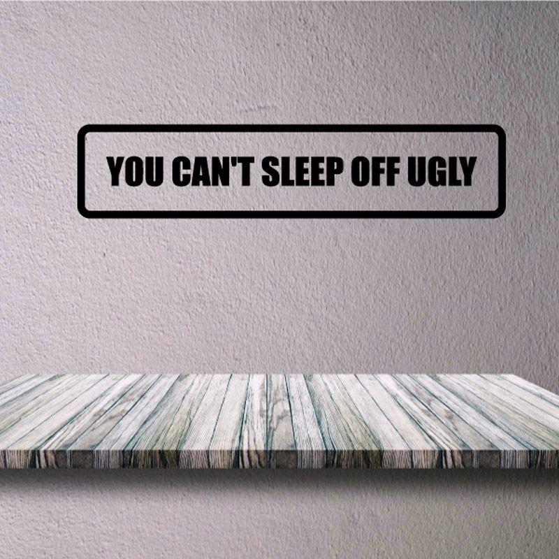 Image of You Can't Sleep Off Ugly Decal