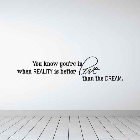 Image of You know you are in love when reality is better than the dream Decal