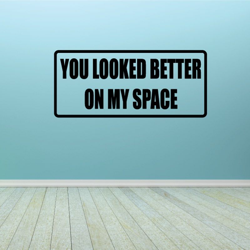 Image of You Looked Better On My Space Decal