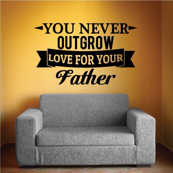 Image of You Never Outgrow Father Wall Decal