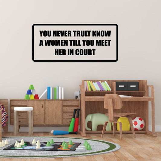 Image of You never truly know a woman till you meet her in court Decal