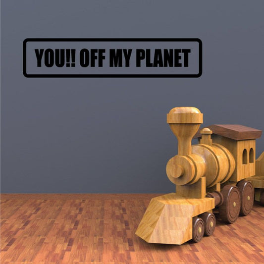 Image of You Off My Planet Decal